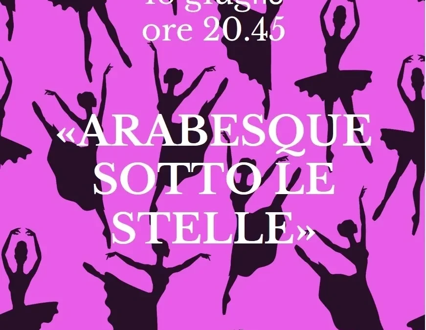 18 GIUGNO: ARABESQUE SOTTO LE STELLE
